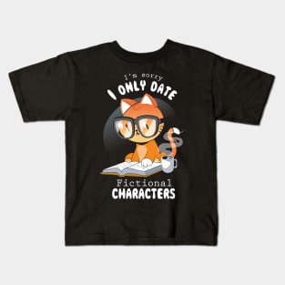 I only date fictional characters Kids T-Shirt